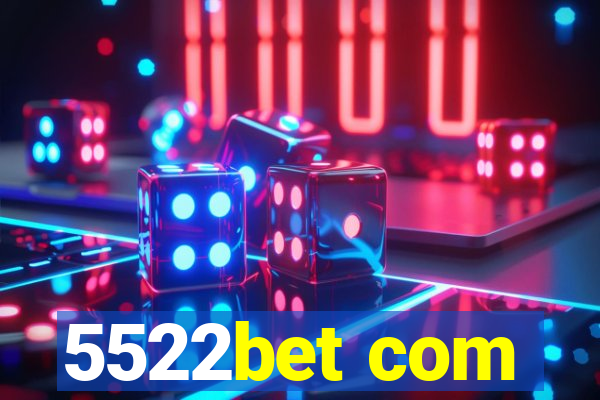 5522bet com